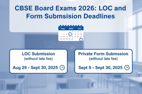 CBSE बोर्ड एग्जाम 2026 LOC और फॉर्म सबमिशन डेडलाइन