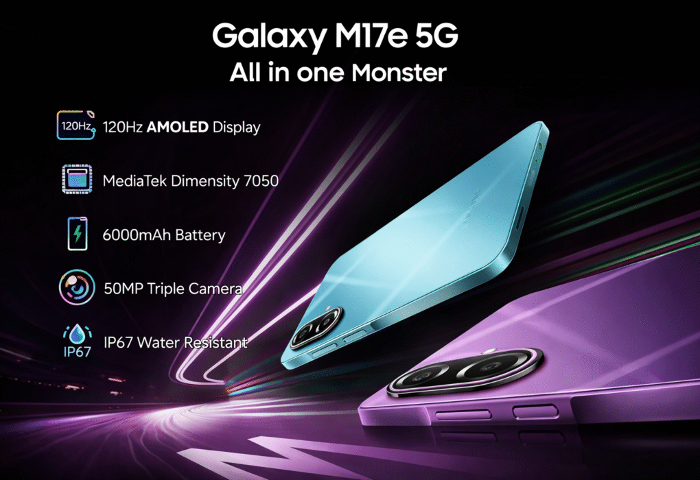 Samsung Galaxy M17e 5G में 6.7-inch 120Hz डिस्प्ले, 6000mAh बैटरी और 50MP कैमरा के साथ